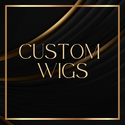 CUSTOM WIGS